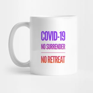 Fight Coronavirus and Covid 19 - No Retreat, No Surrender. Gambatte! Mug